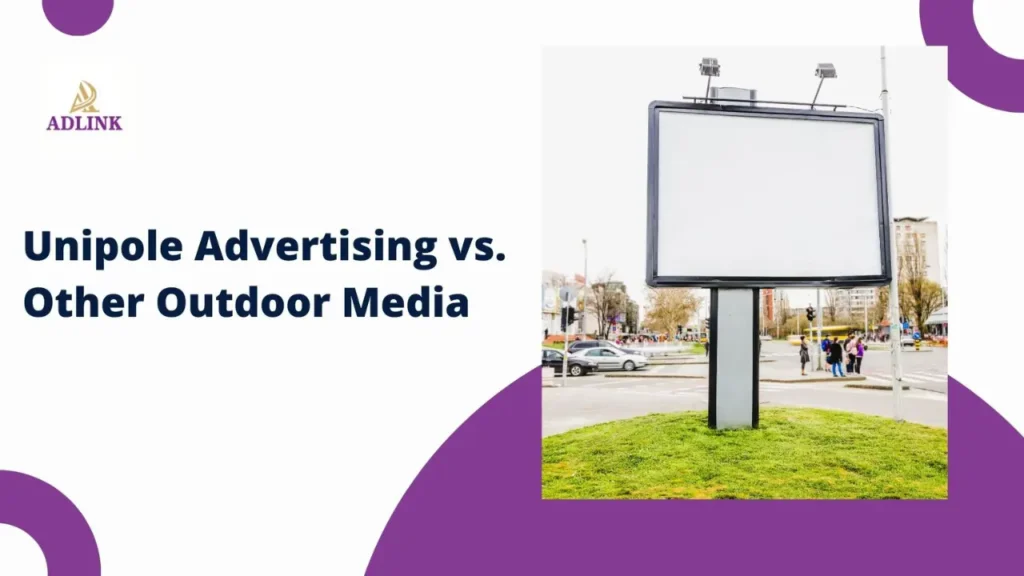 Unipole Advertising vs. Other Outdoor Media